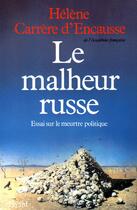 Couverture du livre « Le malheur russe ; essai sur le meurtre politique » de Helene Carrere D'Encausse aux éditions Fayard