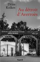 Couverture du livre « Au détroit d'Averroès » de Driss Ksikes aux éditions Fayard