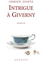 Couverture du livre « Intrigue à Giverny » de Adrien Goetz aux éditions Grasset