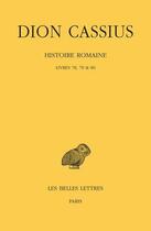Couverture du livre « Histoire romaine, livres 78, 79 & 80 » de Dion Cassius aux éditions Belles Lettres