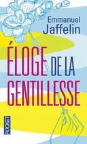 Couverture du livre « Éloge de la gentillesse » de Emmanuel Jaffelin aux éditions Pocket