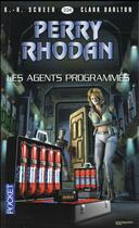 Couverture du livre « Perry Rhodan - cycle 15 ; la hanse cosmique Tome 3 : les agents programmés » de Clark Darlton et Karl-Herbert Scheer aux éditions Pocket