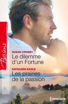 Couverture du livre « Le dilemme d'un fortune ; les prairies de la passion » de Crosby Susan et Kathleen Eagle aux éditions Harlequin