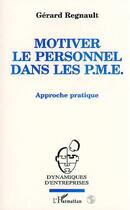 Couverture du livre « Motiver le personnel dans les pme » de Gerard Regnault aux éditions Editions L'harmattan