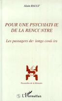 Couverture du livre « Pour une psychiatrie de la rencontre » de Rault Alain aux éditions Editions L'harmattan