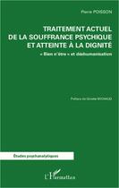 Couverture du livre « Traitement actuel de la souffrance psychique et atteinte à la dignité » de Pierre Poisson aux éditions Editions L'harmattan