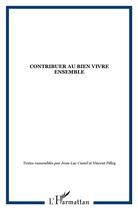 Couverture du livre « Contribuer au bien vivre ensemble » de Jean Castel et Vincent Pilley aux éditions L'harmattan