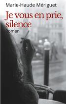 Couverture du livre « Je vous en prie, silence » de Meriguet Marie-Haude aux éditions Books On Demand