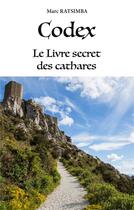 Couverture du livre « Codex : Le Livre secret des cathares » de Ratsimba Marc aux éditions Books On Demand