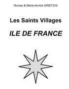 Couverture du livre « Les Saints Village Ile-de-France » de Marie-Annick Siretchi et Roman Siretchi aux éditions Books On Demand