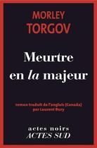 Couverture du livre « Meurtre en la majeur » de Morley Torgov aux éditions Editions Actes Sud