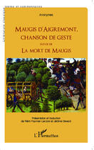 Couverture du livre « Maugis d'Aigrement, chanson de geste ; la mort de Maugis » de Anonymes aux éditions Editions L'harmattan