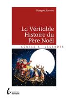 Couverture du livre « La véritable histoire du Père Noël » de Giuseppe Starnino aux éditions Societe Des Ecrivains