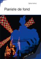 Couverture du livre « Pianiste de fond » de Sylvie Astruc aux éditions Publibook