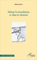 Couverture du livre « Salmat la musulmane et Alan le chrétien » de Bebe Maboa aux éditions L'harmattan