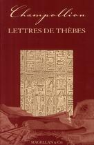 Couverture du livre « Lettres de Thèbes » de Jean-Francois Champollion aux éditions Magellan & Cie