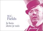 Couverture du livre « Je bois donc je suis » de W. C. Fields aux éditions Voix D'encre