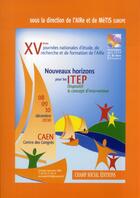 Couverture du livre « Xveme journee nationale d'etude, de recherche et de formation de l'aire. nouveaux horisons pour les » de Itep aux éditions Champ Social