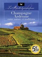 Couverture du livre « Champagne-Ardennes entre nature et traditions » de Camille Prioul aux éditions Timee