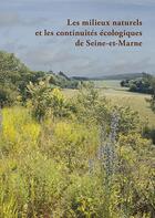Couverture du livre « Les milieux naturels et les continuités écologiques de Seine-et-Marne » de  aux éditions Illustria