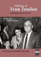 Couverture du livre « Ginette et Yvon Tondon ; militants pour la vie » de Yvon Tondon aux éditions Gerard Louis