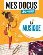 Couverture du livre « Mes docus junior ; la musique » de Idees Book Creations aux éditions 1 2 3 Soleil