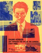 Couverture du livre « Shunk-Kender ; art through the eye of the camera (1957-1983) » de Julie Jones et Stephanie Rivoire et Marcella Lista aux éditions Xavier Barral