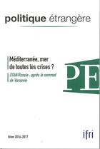Couverture du livre « Politique etrangere n 4/2016 mediterranee hiver 2016/2017 » de  aux éditions Politique Etrangere
