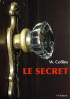 Couverture du livre « Le secret » de Wilkie Collins aux éditions Fv Editions