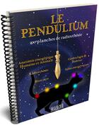 Couverture du livre « Le pendulium : 200 planches de radiesthésie » de  aux éditions Alliance Magique