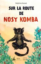 Couverture du livre « Sur la route de Nosy Komba » de Gosset Delphine aux éditions Hikari Editions