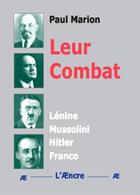 Couverture du livre « Leur Combat (Lénine-Mussolini-Hitler-Franco) : Lénine-Mussolini-Hitler-Franco » de Paul Marion aux éditions Aencre