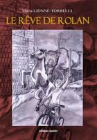 Couverture du livre « Le rêve de Rolan » de Maria Lionne-Torrelli aux éditions Unicite