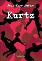 Couverture du livre « Kurtz » de Jean-Marc Aubert aux éditions L'arbre Vengeur