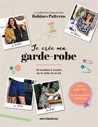 Couverture du livre « Je crée ma garde-robe : 18 modèles à coudre de la taille 34 à 56 » de Anais Buet et Caroline Muller aux éditions Mercileslivres