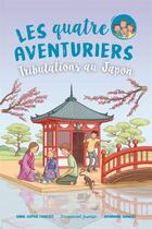 Couverture du livre « Les quatre aventuriers Tome 9 : Tribulations au Japon » de Anne-Sophie Chauvet aux éditions Emmanuel