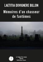 Couverture du livre « Mémoires d'un chasseur de fantômes » de Laetitia Duvignere Billon aux éditions Publishroom Factory