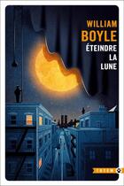 Couverture du livre « Éteindre la lune » de William Boyle aux éditions Gallmeister