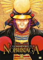 Couverture du livre « L'homme qui tua Nobunaga Tome 7 » de Kenzaburo Akechi et Yutaka Todo aux éditions Delcourt