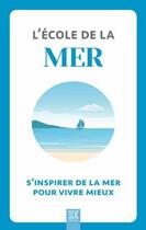 Couverture du livre « L'école de la mer : s'inspirer de la mer pour vivre mieux » de  aux éditions Suzac
