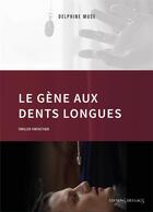 Couverture du livre « Le gène aux dents longues » de Delphine Muse aux éditions Editions Des Lacs