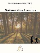 Couverture du livre « Saison des Landes » de Marie-Anne Boutet aux éditions Plume Libre