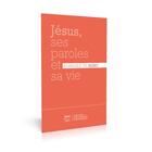 Couverture du livre « Jésus, ses paroles et sa vie : évangile de Marc » de Segond 21 aux éditions La Maison De La Bible