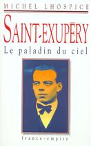 Couverture du livre « Saint exupery le paladin du ciel » de Michel Lhospice aux éditions France-empire