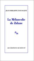 Couverture du livre « La Mélancolie de Zidane » de Jean-Philippe Toussaint aux éditions Minuit
