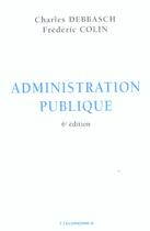 Couverture du livre « ADMINISTRATION PUBLIQUE (6e édition) » de Charles Debbasch aux éditions Economica