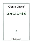 Couverture du livre « Vers la lumière » de Chantal Chawaf aux éditions Des Femmes