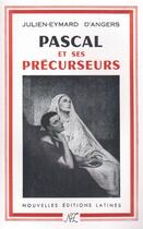 Couverture du livre « Pascal et ses précurseurs » de Julien-Eymard D' Angers aux éditions Nel