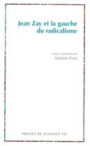 Couverture du livre « Jean Zay et la gauche du radicalisme » de Antoine Prost aux éditions Presses De Sciences Po