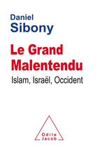 Couverture du livre « Le grand malentendu ; islam, Israël, Occident » de Daniel Sibony aux éditions Odile Jacob